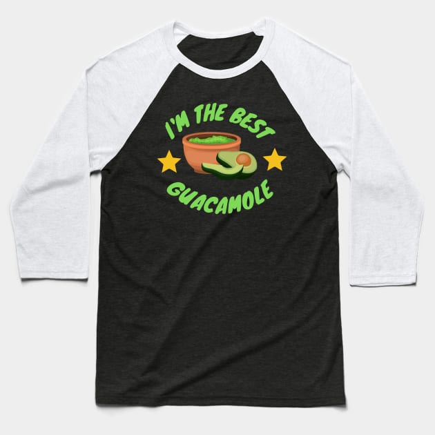 I'm the best Holy Guacamole,avocado Baseball T-Shirt by ibra4work